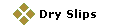 Dry Slips